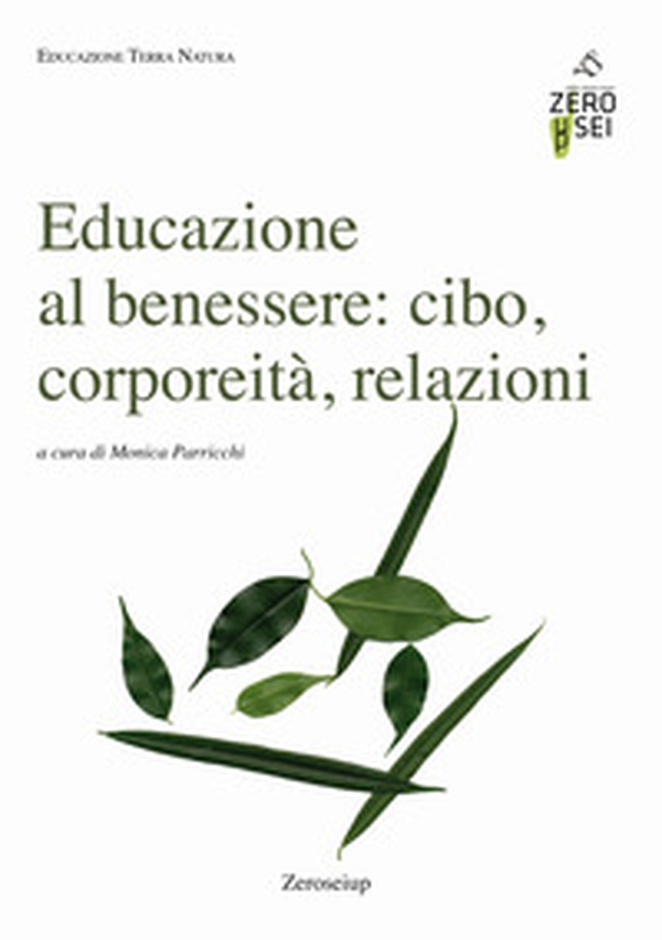 Educazione al benessere: cibo, corporeità, relazioni - Librerie.coop Educazione al benessere: cibo, corporeità, relazioni - Librerie.coop
