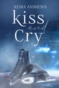 Kiss and cry. Ediz. italiana - Librerie.coop