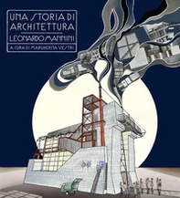 Una storia di architettura. Leonardo Mannini - Librerie.coop