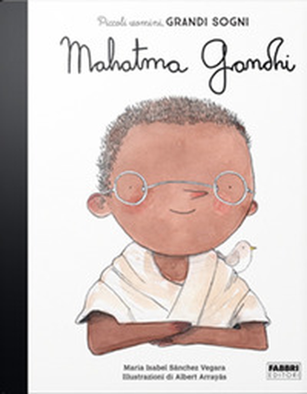 Mahatma Gandhi. Piccoli uomini, grandi sogni - Librerie.coop Mahatma Gandhi. Piccoli uomini, grandi sogni - Librerie.coop