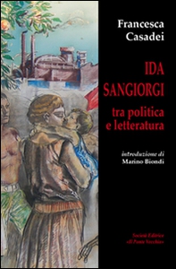 Ida Sangiorgi tra politica e letteratura - Librerie.coop Ida Sangiorgi tra politica e letteratura - Librerie.coop