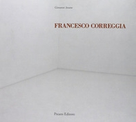 Francesco Correggia. Una bella giornata-A lovely day. Catalogo della mostra. Ediz. italiana e inglese - Librerie.coop