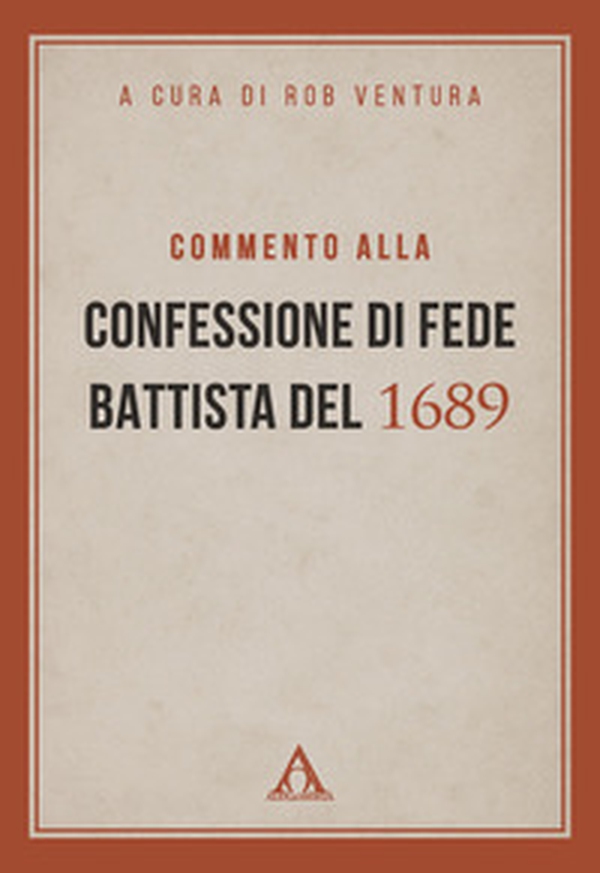Commento alla Confessione di fede battista del 1689 - Librerie.coop Commento alla Confessione di fede battista del 1689 - Librerie.coop