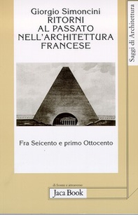Ritorni al passato nell'architettura francese fra Seicento e primo Ottocento - Librerie.coop