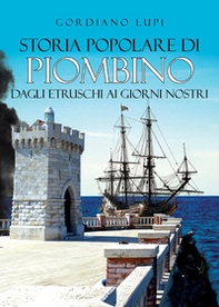 Storia popolare di Piombino. Dagli etruschi ai giorni nostri - Librerie.coop