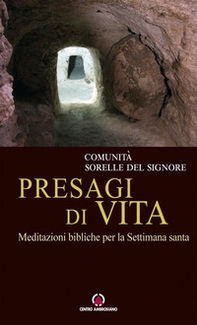 Presagi di vita. Meditazioni bibliche per la Settimana Santa - Librerie.coop