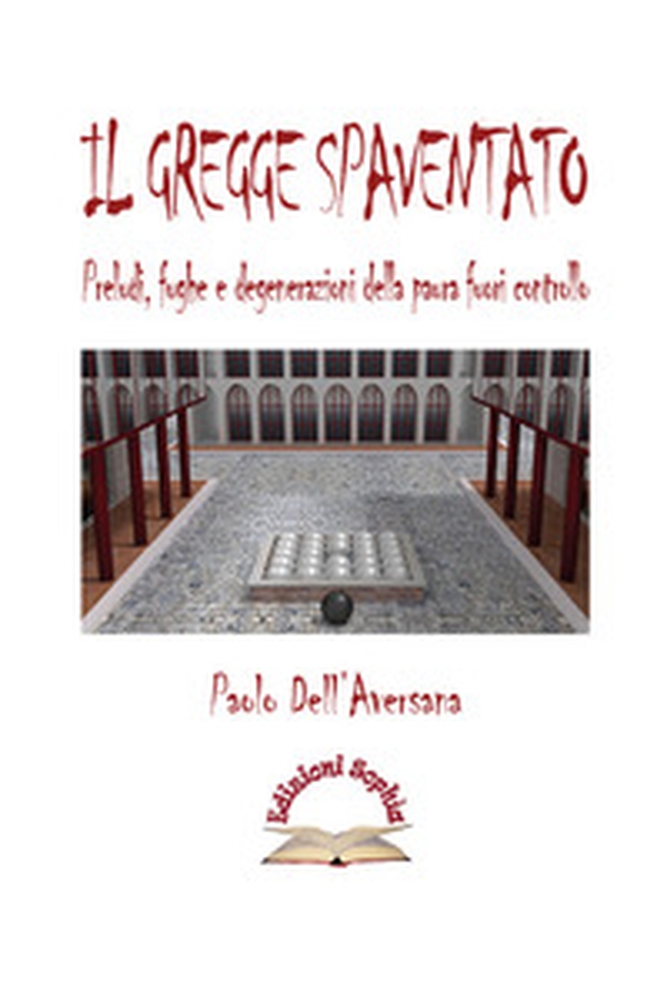 Il gregge spaventato. Preludi, fughe e degenerazioni della paura fuori controllo - Librerie.coop Il gregge spaventato. Preludi, fughe e degenerazioni della paura fuori controllo - Librerie.coop
