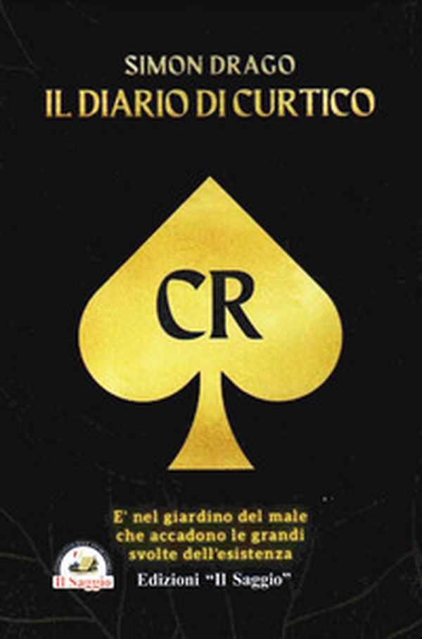 Simon Drago. Il diario di Curtico. È nel giardino del male che accadono le grandi svolte dell'esistenza - Librerie.coop Simon Drago. Il diario di Curtico. È nel giardino del male che accadono le grandi svolte dell'esistenza - Librerie.coop