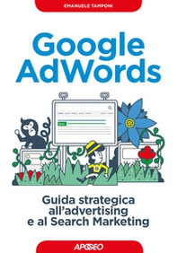 Google AdWords. Guida strategica all'advertising e al search marketing - Librerie.coop Google AdWords. Guida strategica all'advertising e al search marketing - Librerie.coop