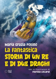 La fantastica storia di un re e di due draghi - Librerie.coop