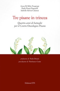 Tre pisane in trincea. Quattro anni di battaglie per il Centro Oncologico Pisano - Librerie.coop Tre pisane in trincea. Quattro anni di battaglie per il Centro Oncologico Pisano - Librerie.coop
