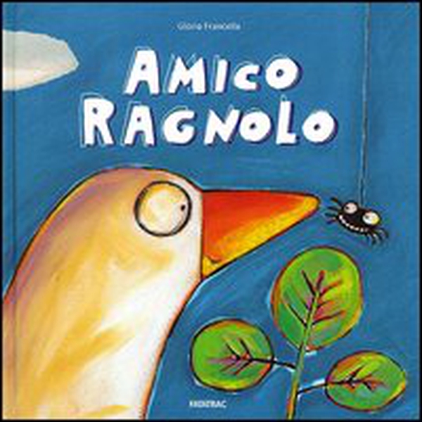 Amico ragnolo - Librerie.coop Amico ragnolo - Librerie.coop