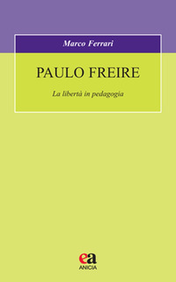 Paulo Freire. La libertà in pedagogia - Librerie.coop Paulo Freire. La libertà in pedagogia - Librerie.coop