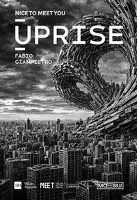 Uprise. Fabio Gianpietro. Nice To Meet You - Librerie.coop