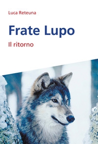Frate Lupo. Il ritorno - Librerie.coop