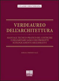 Verdeaureo dell'architettura. Manuale tecnico-pratico del costruire e dell'abitare sano e dei prodotti ecologicamente migliorativi. - Librerie.coop Verdeaureo dell'architettura. Manuale tecnico-pratico del costruire e dell'abitare sano e dei prodotti ecologicamente migliorativi. - Librerie.coop