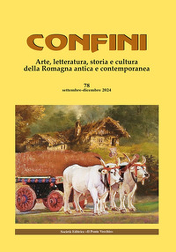 Confini. Arte, letteratura, storia e cultura della Romagna antica e contemporanea - Vol. 78 - Librerie.coop Confini. Arte, letteratura, storia e cultura della Romagna antica e contemporanea - Vol. 78 - Librerie.coop