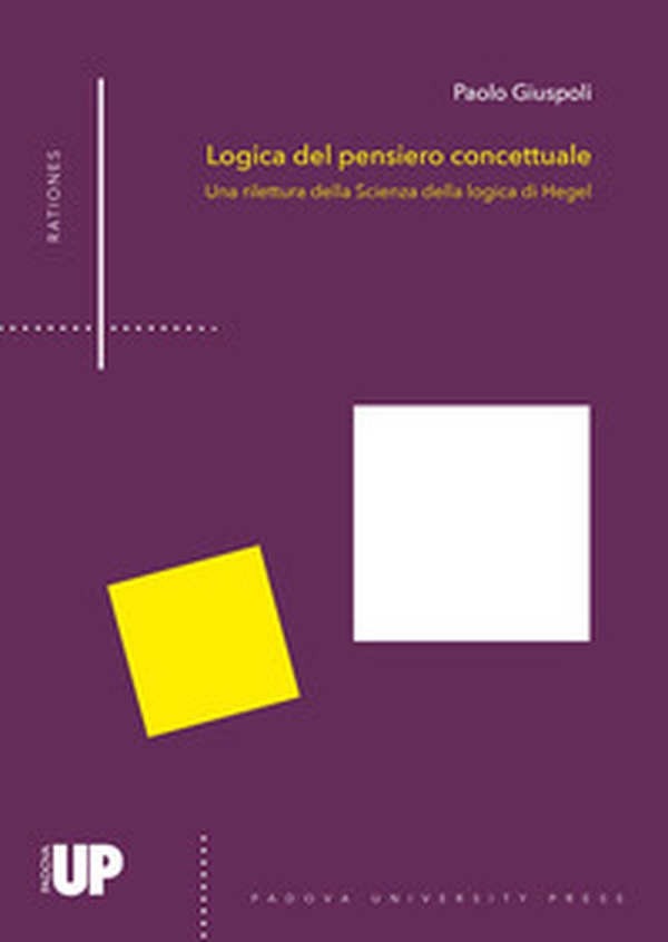 Logica del pensiero concettuale. Una rilettura della «Scienza della logica» di Hegel - Librerie.coop Logica del pensiero concettuale. Una rilettura della «Scienza della logica» di Hegel - Librerie.coop
