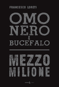 Omo Nero & Bucefalo. Mezzo milione - Librerie.coop
