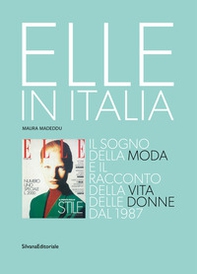 Elle in Italia. Il sogno della moda e il racconto della vita delle donne dal 1987 - Librerie.coop
