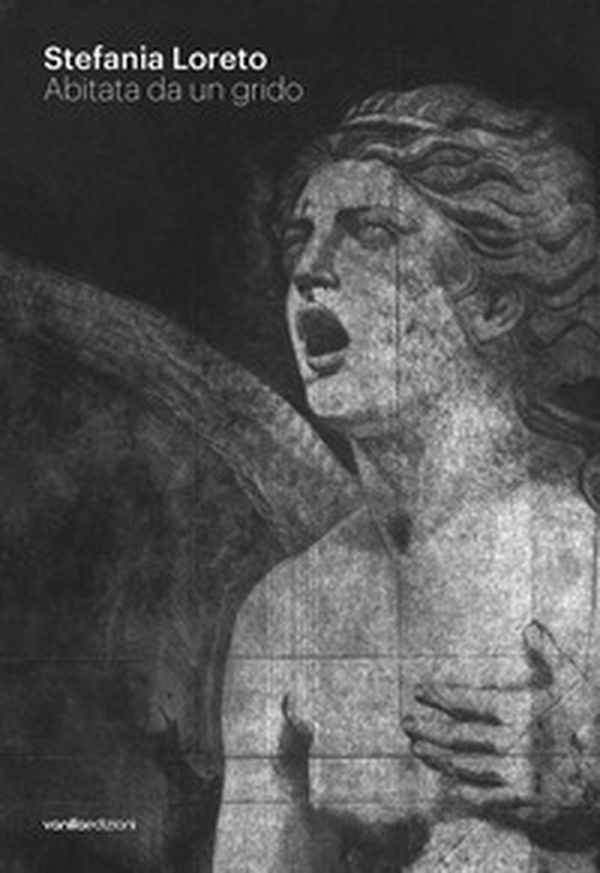 Stefania Loreto. Abitata da un grido. Catalogo della mostra (Diano Marina, 8-22 marzo 2026) - Librerie.coop