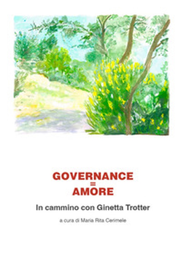 Governance=Amore. In cammino con Ginetta Trotter - Librerie.coop Governance=Amore. In cammino con Ginetta Trotter - Librerie.coop
