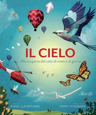 Il cielo. Alla scoperta del cielo di notte e di giorno - Librerie.coop