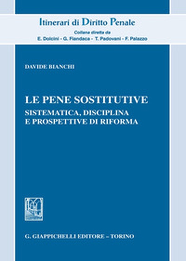Le pene sostitutive. Sistematica, disciplina e prospettive di riforma - Librerie.coop Le pene sostitutive. Sistematica, disciplina e prospettive di riforma - Librerie.coop