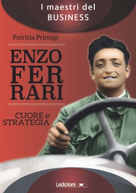 Enzo Ferrari. Cuore e strategia - Librerie.coop