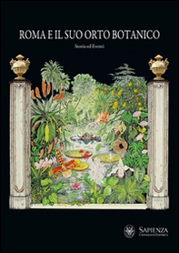 Roma e il suo orto botanico. Storia ed eventi - Librerie.coop
