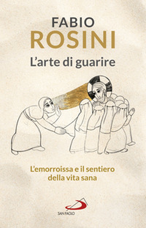 L'arte di guarire. L'emorroissa e il sentiero della vita sana - Librerie.coop L'arte di guarire. L'emorroissa e il sentiero della vita sana - Librerie.coop