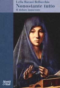Nonostante tutto. Il dolore innocente - Librerie.coop