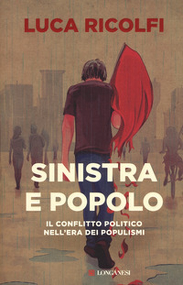 Sinistra e popolo. Il conflitto politico nell'era dei populismi - Librerie.coop Sinistra e popolo. Il conflitto politico nell'era dei populismi - Librerie.coop