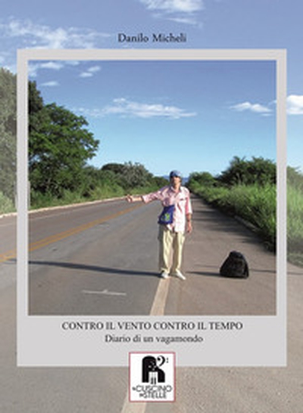 Contro il vento, contro il tempo. Diario di un vagamondo - Librerie.coop Contro il vento, contro il tempo. Diario di un vagamondo - Librerie.coop