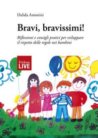 Bravi, bravissimi! Riflessioni e consigli pratici per sviluppare il rispetto delle regole nei bambini - Librerie.coop