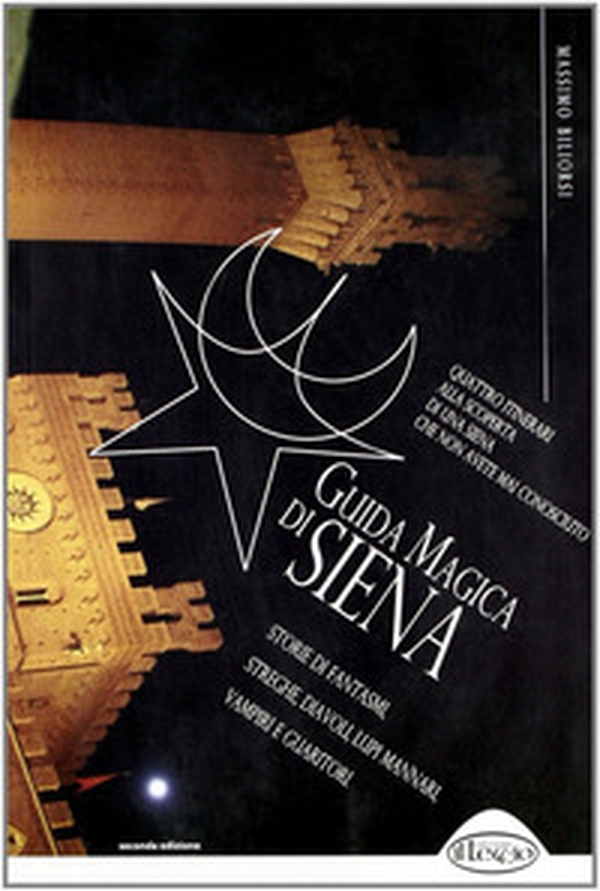 Guida magica di Siena. Storie di fantasmi, streghe, diavoli, lupi mannari, vampiri e guaritori - Librerie.coop Guida magica di Siena. Storie di fantasmi, streghe, diavoli, lupi mannari, vampiri e guaritori - Librerie.coop