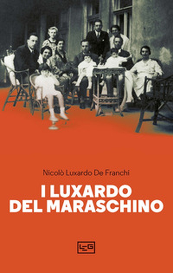 I Luxardo del Maraschino - Librerie.coop I Luxardo del Maraschino - Librerie.coop