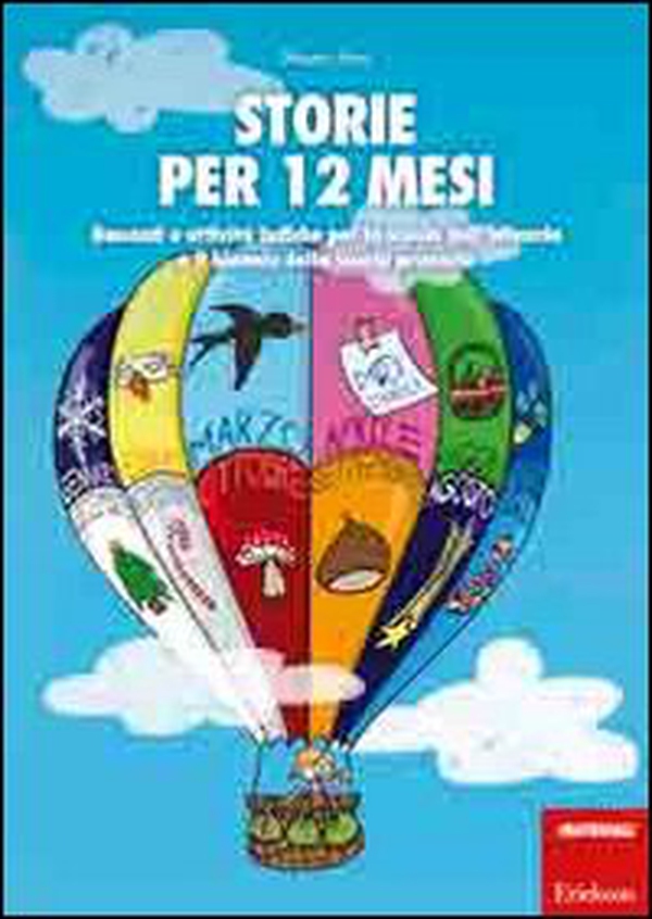 Storie per 12 mesi. Racconti e attività ludiche per la scuola dell'infanzia e il biennio della scuola primaria - Librerie.coop Storie per 12 mesi. Racconti e attività ludiche per la scuola dell'infanzia e il biennio della scuola primaria - Librerie.coop