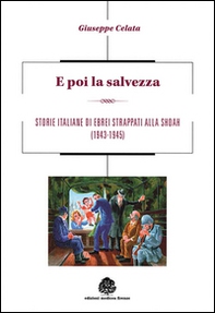 E poi la salvezza. Storie italiane di ebrei strappati alla shoah (1943-1945) - Librerie.coop E poi la salvezza. Storie italiane di ebrei strappati alla shoah (1943-1945) - Librerie.coop