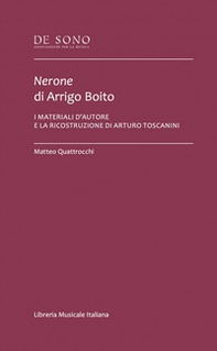 Nerone di Arrigo Boito. I materiali d'autore e la ricostruzione di Arturo Toscanini - Librerie.coop