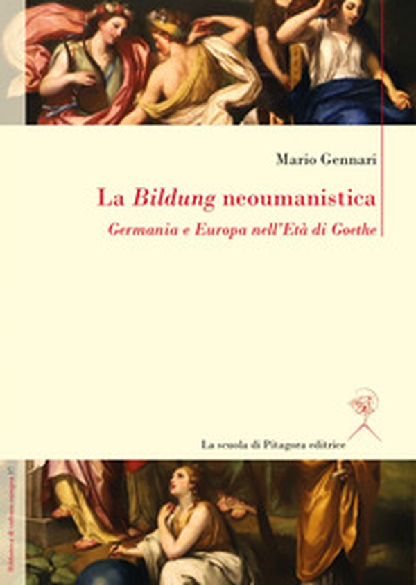 La Bildung neoumanistica. Germania e Europa nell'Età di Goethe - Librerie.coop La Bildung neoumanistica. Germania e Europa nell'Età di Goethe - Librerie.coop