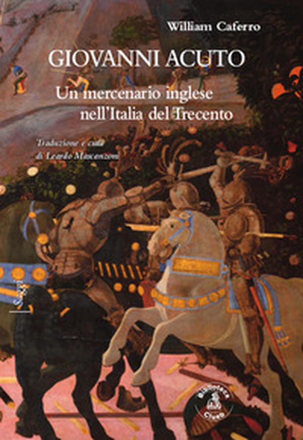 Giovanni Acuto. Un mercenario inglese nell'Italia del Trecento - Librerie.coop Giovanni Acuto. Un mercenario inglese nell'Italia del Trecento - Librerie.coop