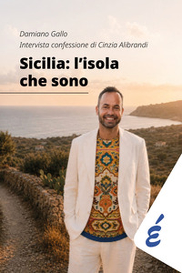 Sicilia: l'isola che sono. Intervista confessione di Cinzia Alibrandi - Librerie.coop