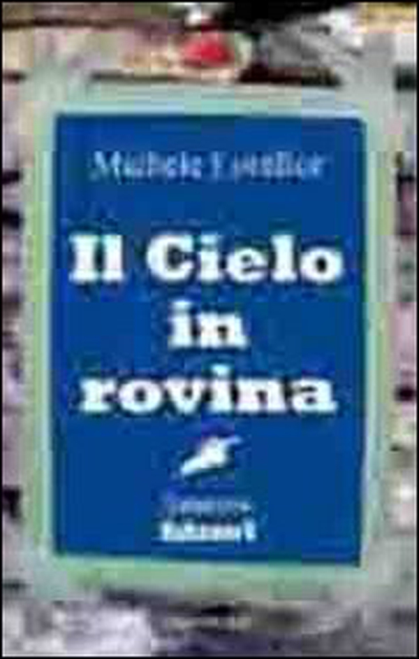 Il cielo in rovina - Librerie.coop Il cielo in rovina - Librerie.coop