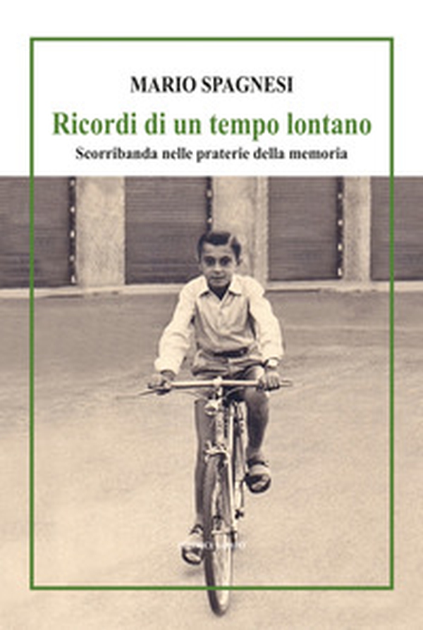 Ricordi di un tempo lontano. Scorribanda nelle praterie della memoria - Librerie.coop