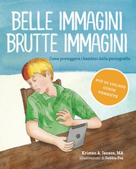 Belle immagini brutte immagini. Come proteggere i bambini dalla pornografia - Librerie.coop