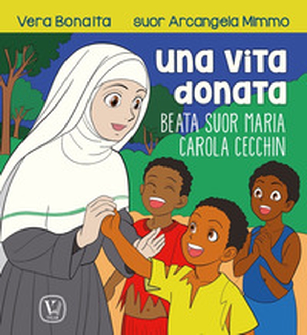Una vita donata. Beata suor Maria Carola Cecchin - Librerie.coop Una vita donata. Beata suor Maria Carola Cecchin - Librerie.coop