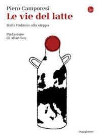 Le vie del latte. Dalla Padania alla steppa - Librerie.coop Le vie del latte. Dalla Padania alla steppa - Librerie.coop