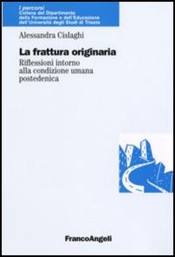 La frattura originaria. Riflessioni intorno alla natura umana postedenica - Librerie.coop La frattura originaria. Riflessioni intorno alla natura umana postedenica - Librerie.coop
