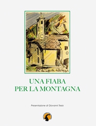 Una fiaba per la montagna. Il virus selvaggio - Librerie.coop